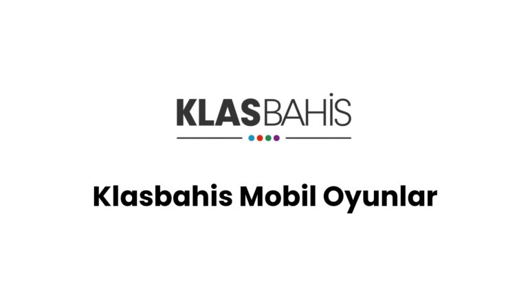 Klasbahis Mobil Oyunlar